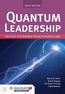 Quantum Leadership: Creating Sustainable Value in Health Care: Crearea de valoare durabilă în îngrijirea sănătății - Quantum Leadership: Creating Sustainable Value in Health Care: Creating Sustainable Value in Health Care