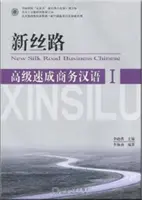 Noua chineză de afaceri de pe Drumul Mătăsii - Avansată vol.1 - New Silk Road Business Chinese - Advanced vol.1