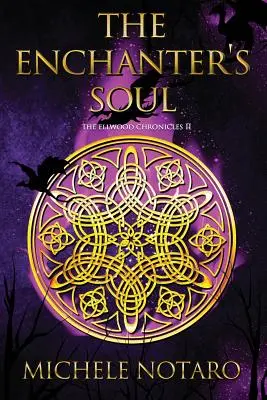 Sufletul vrăjitorului: Cronicile Ellwood II - The Enchanter's Soul: The Ellwood Chronicles II