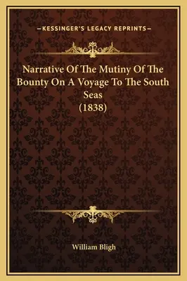 Relatarea revoltei de pe Bounty într-o călătorie în mările sudului (1838) - Narrative Of The Mutiny Of The Bounty On A Voyage To The South Seas (1838)
