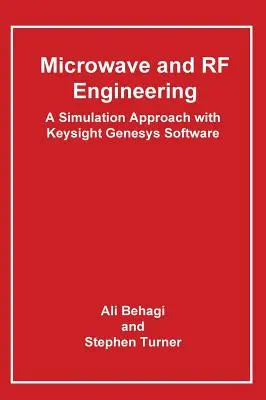Ingineria undelor cu microunde și RF- O abordare de simulare cu software-ul Keysight Genesys - Microwave and RF Engineering- A Simulation Approach with Keysight Genesys Software
