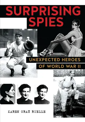 Spioni surprinzători: Eroi neașteptați ai celui de-al Doilea Război Mondial - Surprising Spies: Unexpected Heroes of World War II