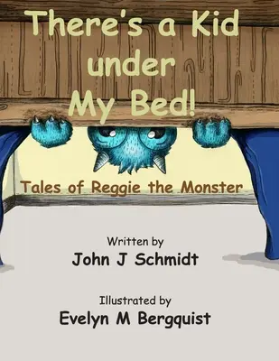 Există un copil sub patul meu! Poveștile lui Reggie Monstrul - There's a Kid Under My Bed! Tales of Reggie the Monster