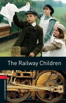 Biblioteca Oxford Bookworms: The Railway Children: Level 3: 1000-Word Vocabulary - Oxford Bookworms Library: The Railway Children: Level 3: 1000-Word Vocabulary