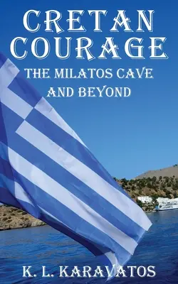 Curajul cretan: Peștera Milatos și dincolo de ea - Cretan Courage: The Milatos Cave and Beyond