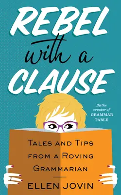 Rebel cu o clauză: Povești și sfaturi de la un gramatician itinerant - Rebel with a Clause: Tales and Tips from a Roving Grammarian