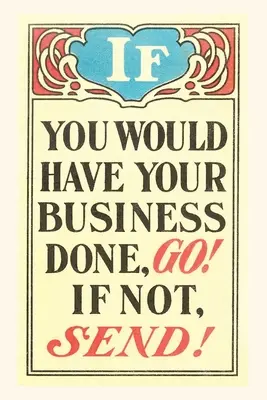 Vintage Journal If You Would Have Your Business Done, Go