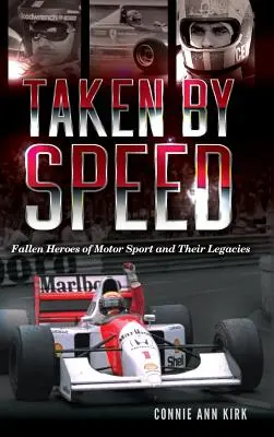 Taken by Speed: Eroii căzuți în sporturile cu motor și moștenirile lor - Taken by Speed: Fallen Heroes of Motor Sport and Their Legacies