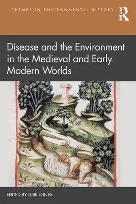 Bolile și mediul în lumea medievală și modernă timpurie - Disease and the Environment in the Medieval and Early Modern Worlds