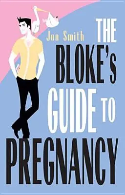 Ghidul bărbatului pentru sarcină - Bloke's Guide to Pregnancy