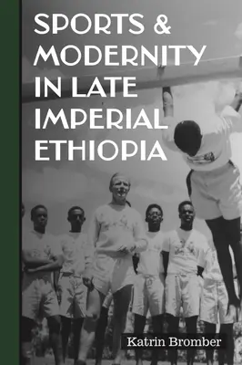 Sport și modernitate în Etiopia imperială târzie - Sports & Modernity in Late Imperial Ethiopia