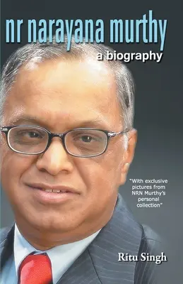 NR Narayana Murthy - O biografie - NR Narayana Murthy - A Biography