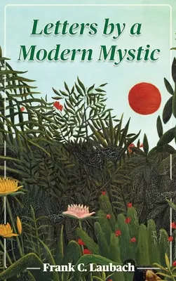 Scrisori adresate tatălui său de către un mistic modern: Extrase din scrisorile scrise la Dansalan, Lacul Lanao, Insulele Filipine - Letters By A Modern Mystic: Excerpts from Letters Written at Dansalan, Lake Lanao, Philippine Islands, to His Father