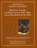 Prima, a doua și a treia scrisoare a Sfântului Ioan și Apocalipsa către Ioan (ed. a 2-a): Biblia de studiu catolică Ignatius - The First, Second and Third Letters of St. John and the Revelation to John (2nd Ed.): Ignatius Catholic Study Bible