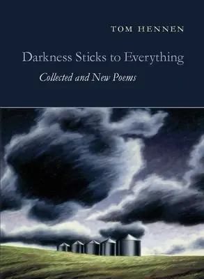 Întunericul se lipește de tot: Poeme noi și colecționate - Darkness Sticks to Everything: Collected and New Poems