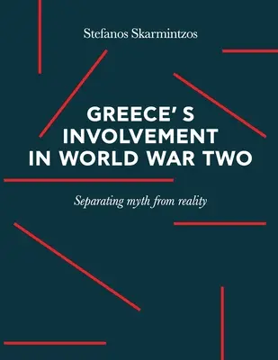 Implicarea Greciei în cel de-al Doilea Război Mondial: Separarea mitului de realitate - Greece's involvement in WWII: Separating myth from reality