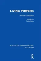 Living Powers (RLE Edu K) - Artele în educație - Living Powers(RLE Edu K) - The Arts in Education