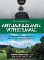 Medicina funcțională pentru sevrajul de antidepresive: O abordare integrativă și de Medicină Funcțională pentru tratamentul și prevenirea retragerii de la antidepresive - Functional Medicine for Antidepressant Withdrawal: An integrative and Functional Medicine approach to the treatment and prevention of antidepressant w