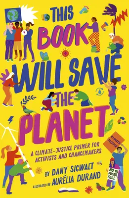 Această carte va salva planeta: A Climate-Justice Primer for Activists and Changemakers - This Book Will Save the Planet: A Climate-Justice Primer for Activists and Changemakers