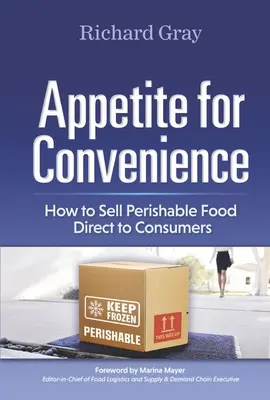 Apetitul pentru conveniență: Cum să vindeți alimente perisabile direct consumatorilor - Appetite for Convenience: How to Sell Perishable Food Direct to Consumers