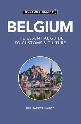 Belgia - Cultura inteligentă!: Ghidul esențial pentru obiceiuri și cultură - Belgium - Culture Smart!: The Essential Guide to Customs & Culture