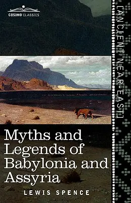 Mituri și legende din Babilonia și Asiria - Myths and Legends of Babylonia and Assyria