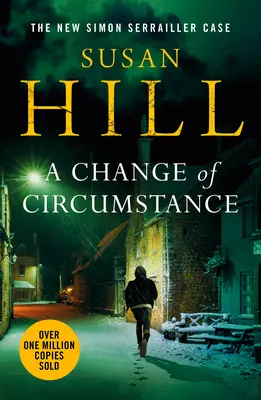 Change of Circumstance - Noul roman Simon Serrailler de la autorul bestsellerului de un milion de exemplare - Change of Circumstance - The new Simon Serrailler novel from the million-copy bestselling author