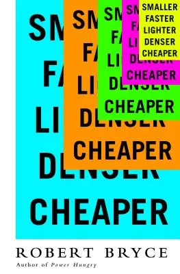 Mai mic, mai rapid, mai ușor, mai dens și mai ieftin: Cum inovația continuă să demonstreze că catastrofiștii greșesc - Smaller Faster Lighter Denser Cheaper: How Innovation Keeps Proving the Catastrophists Wrong