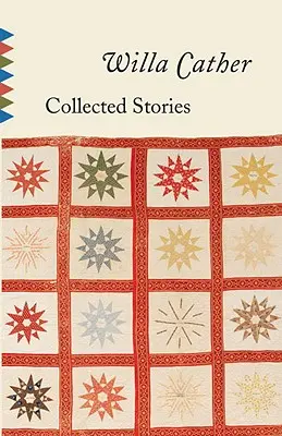 Colecția de povestiri a Willei Cather - Collected Stories of Willa Cather