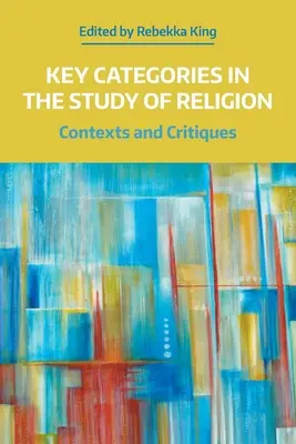 Categorii-cheie în studiul religiei: Contexte și critici - Key Categories in the Study of Religion: Contexts and Critiques
