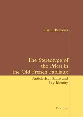 Stereotipul preotului în Fabliaux-ul francez vechi: Satiră anticlericală și identitate laică - The Stereotype of the Priest in the Old French Fabliaux: Anticlerical Satire and Lay Identity