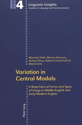 Variation in Central Modals; A Repertoire of Forms and Types of Usage in Middle English and Early Modern English