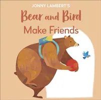 Ursul și pasărea lui Jonny Lambert: Make Friends - Chiar și urșii devin nervoși înainte de a începe școala - Jonny Lambert's Bear and Bird: Make Friends - Even Bears Get Nervous Before Starting School
