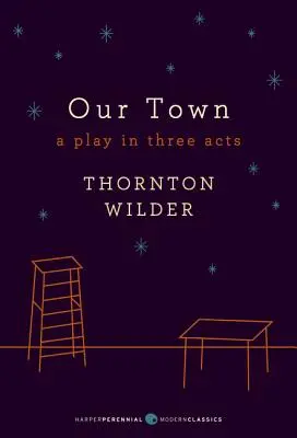 Orașul nostru: o piesă în trei acte - Our Town: A Play in Three Acts