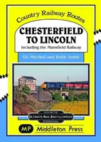 De la Chesterfield la Lincoln - inclusiv Mansfield Railway - Chesterfield To Lincoln - including the Mansfield Railway