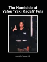 Omuciderea lui Yafeu „Yaki Kadafi” Fula - The Homicide of Yafeu 'Yaki Kadafi' Fula