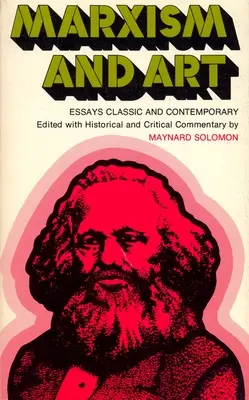 Marxism și artă: Eseuri clasice și contemporane - Marxism and Art: Essays Classic and Contemporary