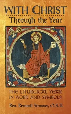 Cu Hristos de-a lungul anului: Anul liturgic în cuvinte și simboluri - With Christ Through the Year: The Liturgical Year in Word and Symbols