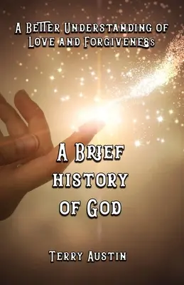 O scurtă istorie a lui Dumnezeu: O mai bună înțelegere a iubirii și a iertării - A Brief History of God: A Better Understanding of Love and Forgiveness