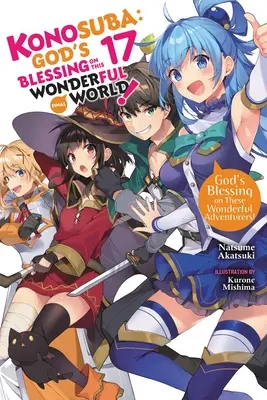 Konosuba: Binecuvântarea lui Dumnezeu asupra acestei lumi minunate!, Vol. 17 (Light Novel) - Konosuba: God's Blessing on This Wonderful World!, Vol. 17 (Light Novel)