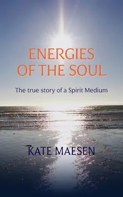 Energiile sufletului: Povestea adevărată a unui medium spiritual - Energies of the Soul: The true story of a Spirit Medium