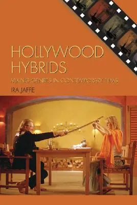 Hollywood Hybrids: Amestecarea genurilor în filmele contemporane - Hollywood Hybrids: Mixing Genres in Contemporary Films