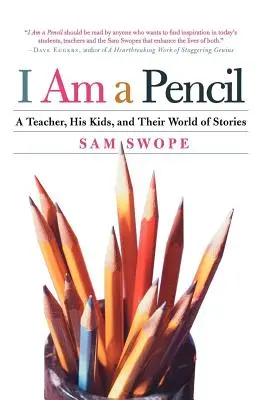 Eu sunt un creion: Un profesor, copiii săi și lumea lor de povești - I Am a Pencil: A Teacher, His Kids, and Their World of Stories