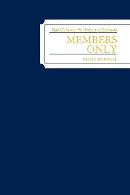 Doar pentru membri: Cluburile de elită și procesul de excludere - Members Only: Elite Clubs and The Process of Exclusion