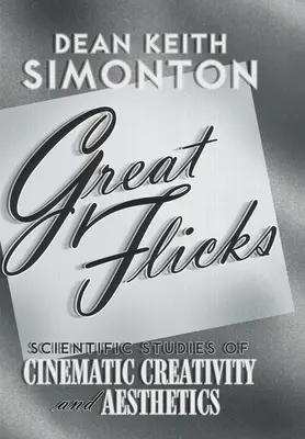 Great Flicks: Studii științifice ale creativității și esteticii cinematografice - Great Flicks: Scientific Studies of Cinematic Creativity and Aesthetics