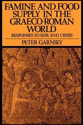 Foametea și aprovizionarea cu alimente în lumea greco-romană: Răspunsuri la riscuri și crize - Famine and Food Supply in the Graeco-Roman World: Responses to Risk and Crisis