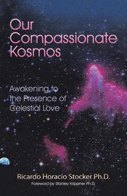 Kosmosul nostru plin de compasiune: Trezirea la prezența iubirii celeste - Our Compassionate Kosmos: Awakening to the Presence of Celestial Love