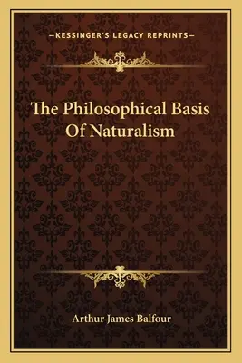 Bazele filozofice ale naturalismului - The Philosophical Basis Of Naturalism
