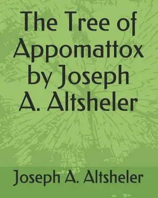 The Tree of Appomattox de Joseph A. Altsheler - The Tree of Appomattox by Joseph A. Altsheler