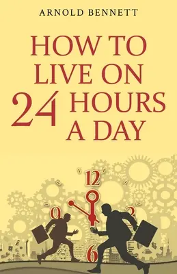 Cum să trăiești cu 24 de ore pe zi - How to Live on 24 Hours a Day